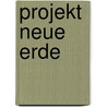 Projekt Neue Erde door Werner J. Neuner
