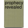 Prophecy Revealed door Annette D. Dewar