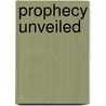 Prophecy Unveiled door John W. Buckley