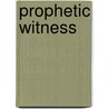 Prophetic Witness door Judith E. Hawkins
