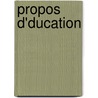 Propos D'Ducation by Anonymous Anonymous