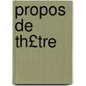 Propos de Th£tre by Emile Faguet