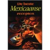 De beste Mexicaanse recepten door F. Dijkstra