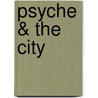 Psyche & The City by Unknown