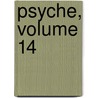 Psyche, Volume 14 by Unknown
