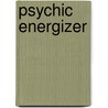 Psychic Energizer door John Mumford