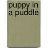 Puppy In A Puddle door Lucy Daniels