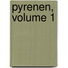 Pyrenen, Volume 1 door Baron Vaerst