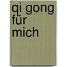 Qi Gong für mich door Siegbert Engel