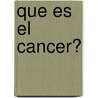 Que Es El Cancer? by Alfredo Dr Alatorre