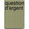 Question D'Argent by pere Alexandre Dumas