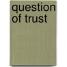 Question Of Trust door Margaret Brown