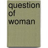 Question Of Woman door Charlotte Von Kirschbaum
