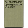 Het christendom op weg naar de 21e eeuw door K.M.W. Douven