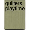 Quilters Playtime door Dianne S. Hire