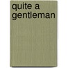 Quite A Gentleman door Quite