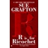 R Is For Ricochet door Sue Grafton