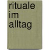 Rituale Im Alltag door Tiziana Della Tommasa