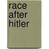 Race After Hitler by Heide Fehrenbach