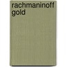 Rachmaninoff Gold by Sergei Rachmaninoff