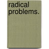 Radical Problems. door C.A. (Cyrus Augustus) Bartol