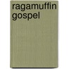 Ragamuffin Gospel door Brennan Manning