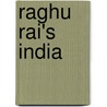 Raghu Rai's India by Raghu Rai