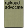 Railroad Advocate by Miriam T. Timpledon