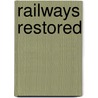 Railways Restored door Alan C. Butcher