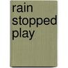 Rain Stopped Play by Anthony Robinson