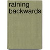 Raining Backwards by Roberto G. Fernandez