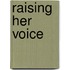 Raising Her Voice