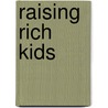 Raising Rich Kids door Gerald Levan