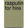 Rasputin For Hire door Michael A. Goodman