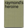 Raymond's Heroine door Ross Neil