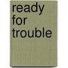 Ready For Trouble door Corba Sunman