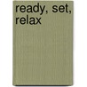 Ready, Set, Relax by Roger J. Klein