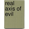 Real Axis Of Evil by Fred Martinez