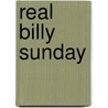 Real Billy Sunday by Elijah P. Brown