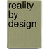 Reality by Design