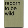 Reborn To Be Wild door Ed Underwood