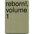 Reborn!, Volume 1