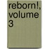 Reborn!, Volume 3