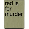 Red Is For Murder door Martin Meyers