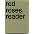 Red Roses. Reader