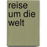 Reise um die Welt door George Forster