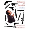 Religion of Macho by Richard Smith