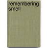 Remembering Smell door Bonnie Blodgett