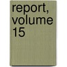 Report, Volume 15 door Mines Ontario. Dept.
