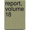 Report, Volume 18 door Onbekend